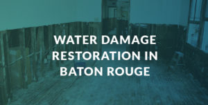 Water damage restoration in Baton Rouge