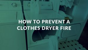 How to Prevent a Clothes Dryer Fire