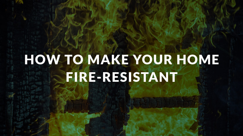 How to Make Your Home Fire-Resistant