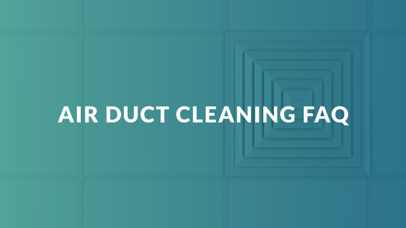 Air Duct Cleaning FAQ