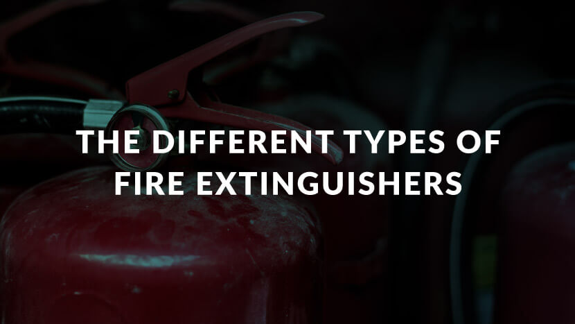 The Different Types of Fire Extinguishers