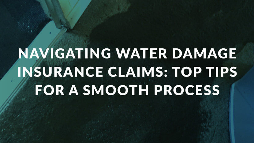 Navigating water damage insurance claims: top tips for a smooth process