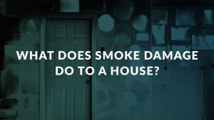 What Does Smoke Damage Do to a House? text on a background